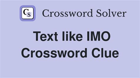 text like imo crossword clue|Text like IMO Crossword Clue .